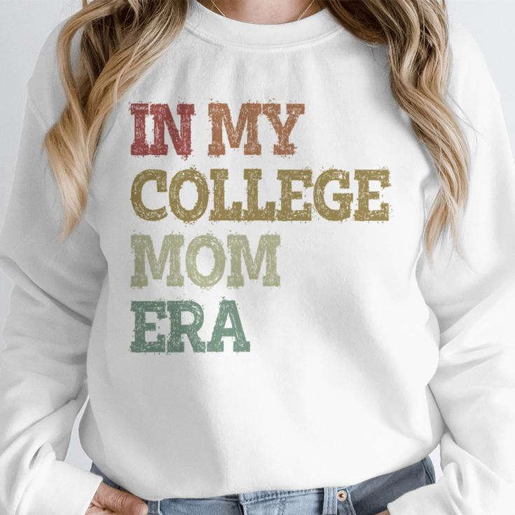 In My College Mom Era College Graduation For Mom Unisex Sweatshirt