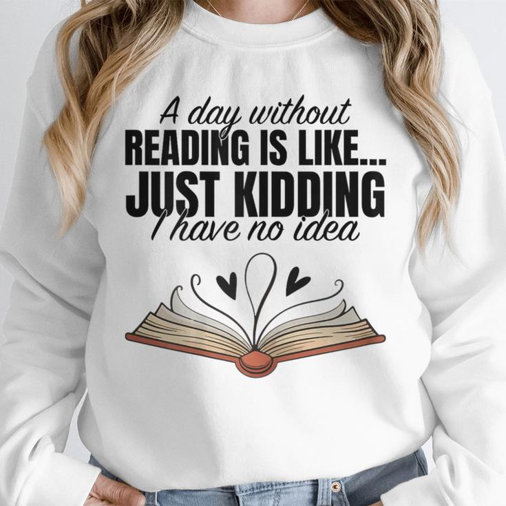 A Day Without Reading Is Like I Have No Idea Women Books Unisex Sweatshirt