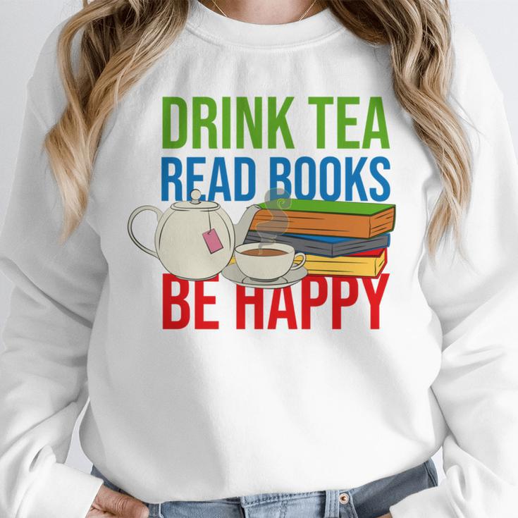 Drink Tea Read Books Be Happy Bookworm Coffee And Tea Lover Unisex Sweatshirt