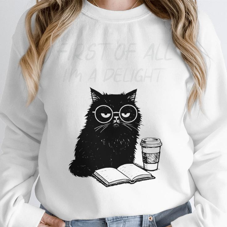 First Of All I’m A Delight Cute Cat Books Coffee Humor Unisex Sweatshirt