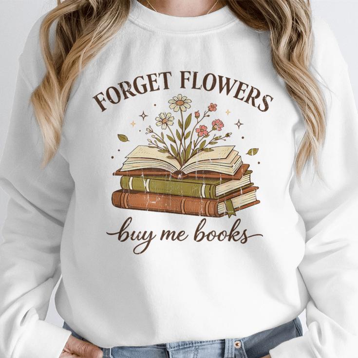 Forget Flowers Buy Me Books Book Lover Unisex Sweatshirt