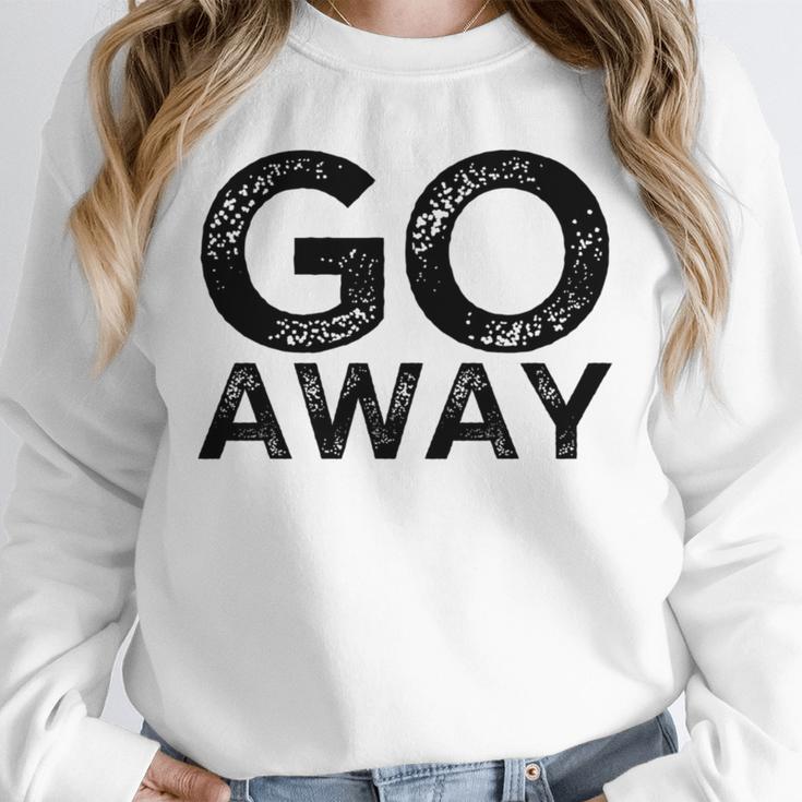 Go Away Sarcastic Antisocial Introvert Saying Unisex Sweatshirt