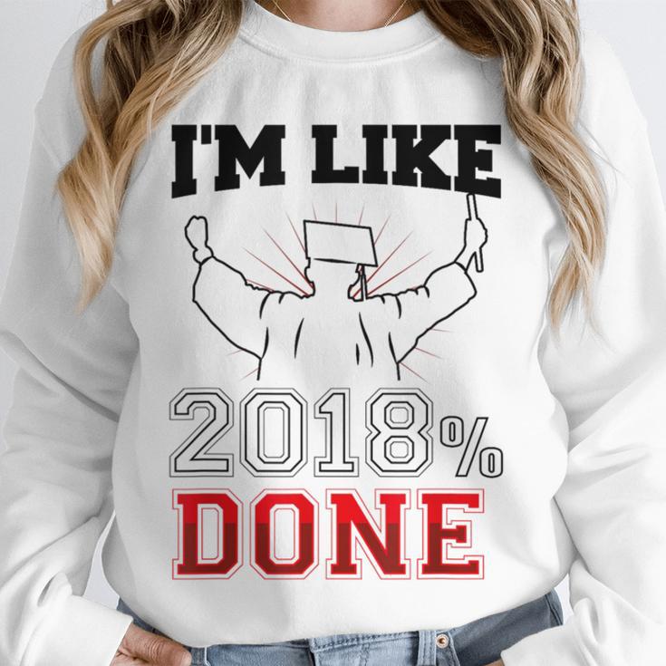 GraduationShirt I'm Like 2018 Done Class Of Unisex Sweatshirt