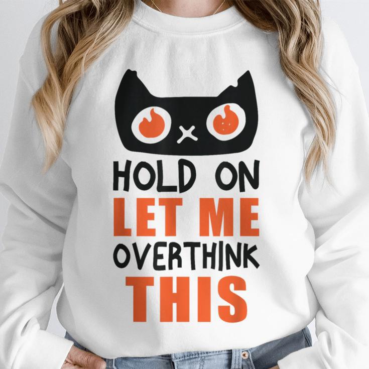 Hold On Let Me Overthink This Anxiety Introvert Overthinking Unisex Sweatshirt