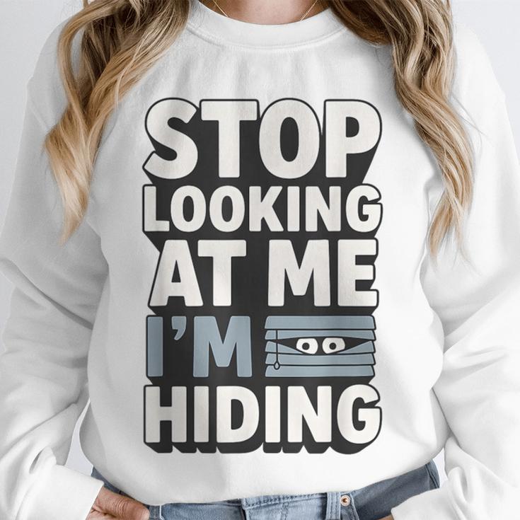 Humor For Introverts Stop Looking At Me I'm Hiding Graphic Unisex Sweatshirt Humor For Introverts Stop Looking At Me I'm Hiding Graphic Unisex Sweatshirt