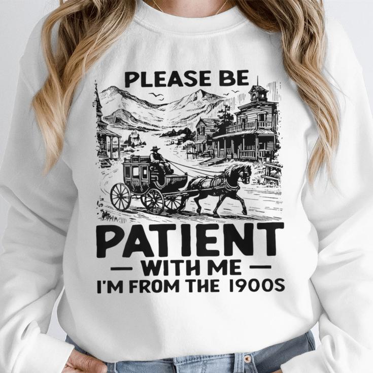 I'm From The 1900s Please Be Patient With Me Unisex Sweatshirt