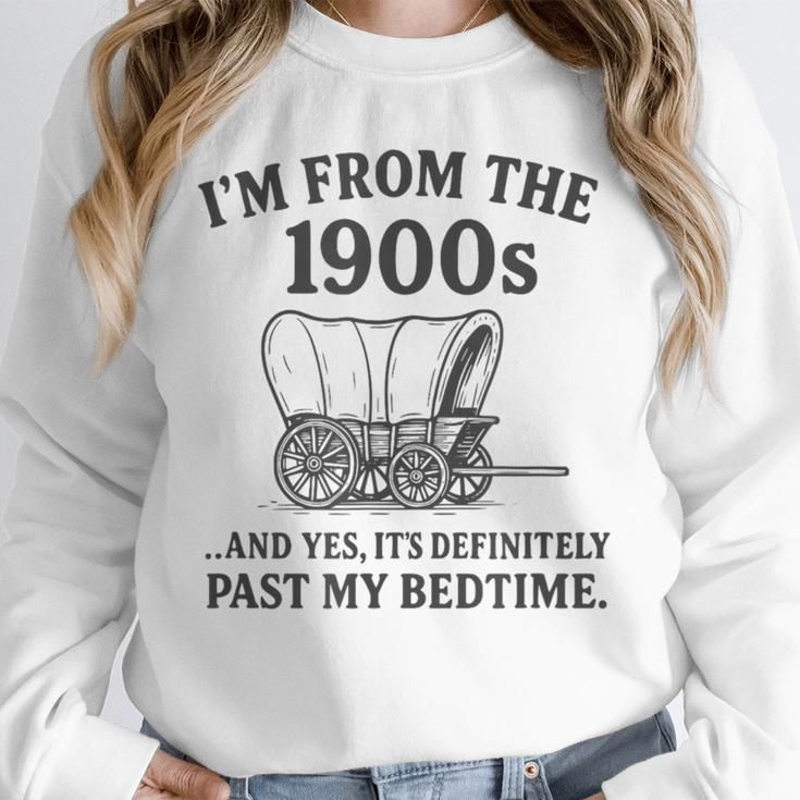 I'm From The 1900s And Yes It's Definitely Past By Bedtime Unisex Sweatshirt
