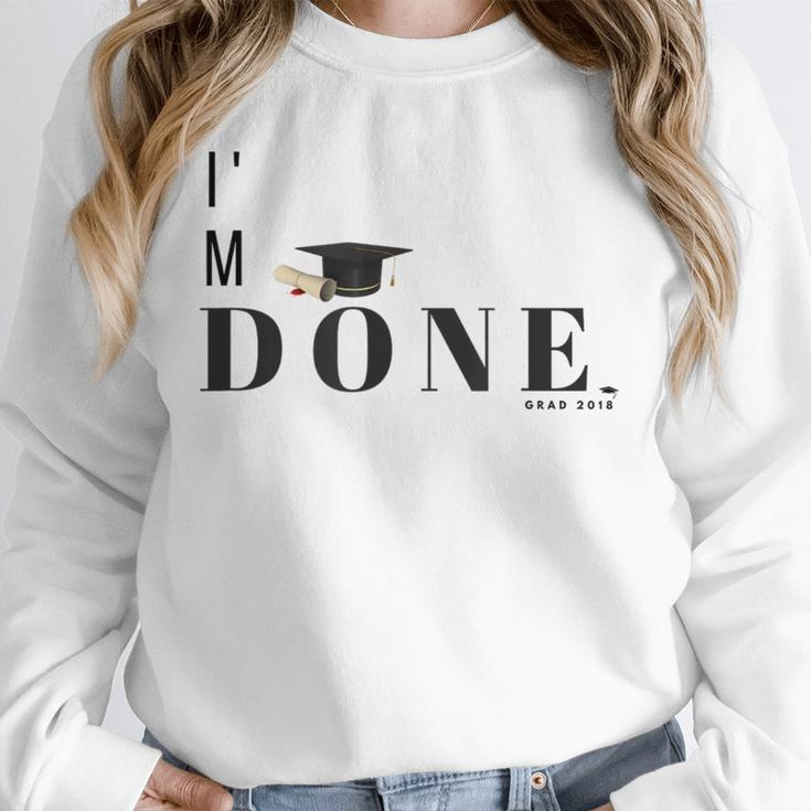 I'm Done College High School Graduation Senior Unisex Sweatshirt