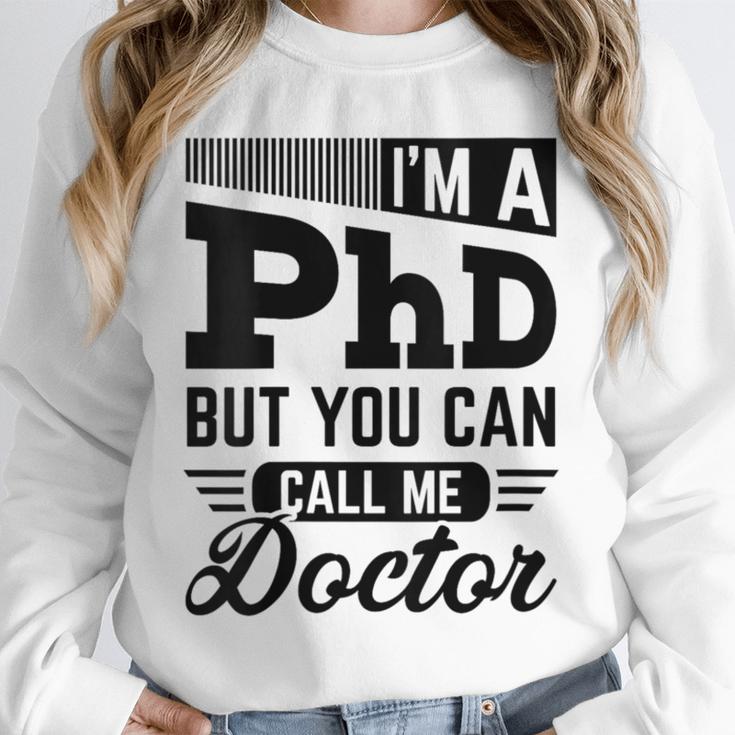 I'm A PhD Call Me Doctor Doctorate Degree Graduation Unisex Sweatshirt