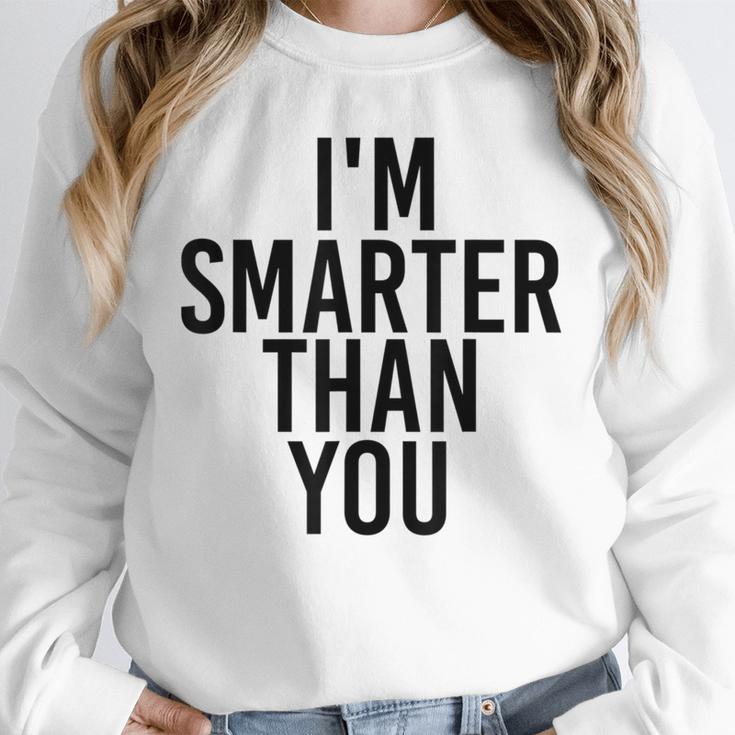 I'M SMARTER THAN YOU Shirt Graduation School Idea Unisex Sweatshirt
