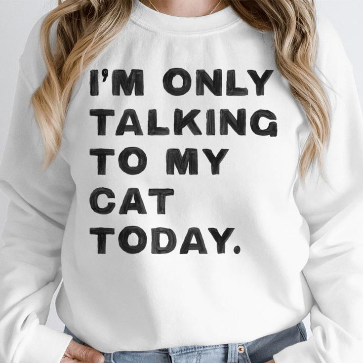 I'm Only Talking To My Cat Today Introvert Chalk Unisex Sweatshirt I'm Only Talking To My Cat Today Introvert Chalk Unisex Sweatshirt