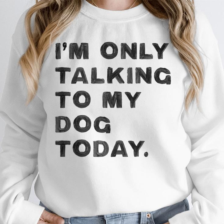 I'm Only Talking To My Dog Today Introvert Unisex Sweatshirt