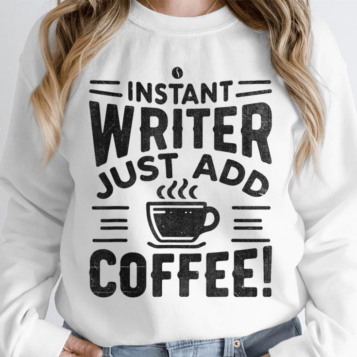 Instant Writer Just Add Coffee Author Book Writing Books Unisex Sweatshirt