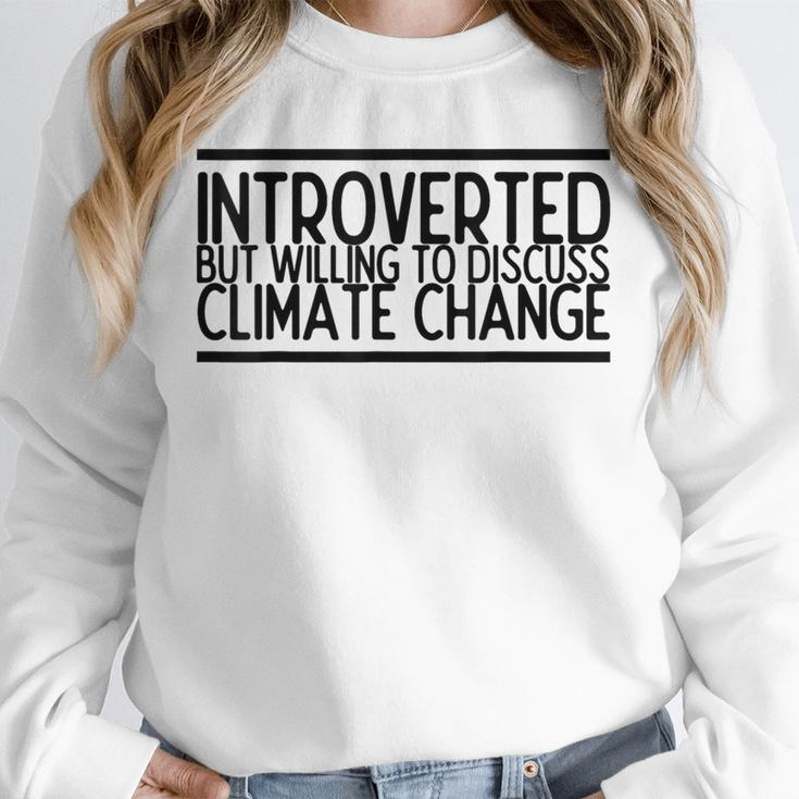 Introverted Willing To Discuss Climate Change Unisex Sweatshirt