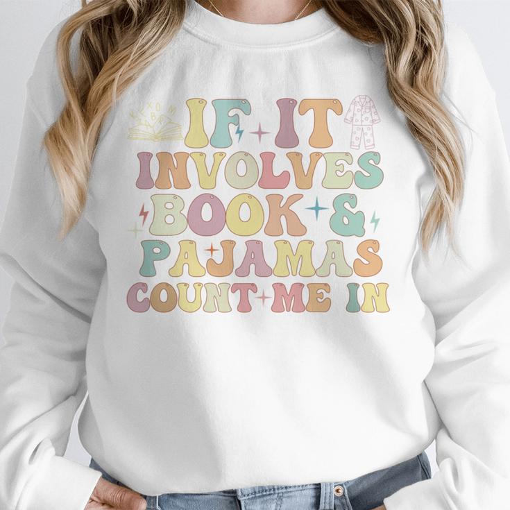 If It Involves Books And Pajamas Count Me In Reading Books Unisex Sweatshirt