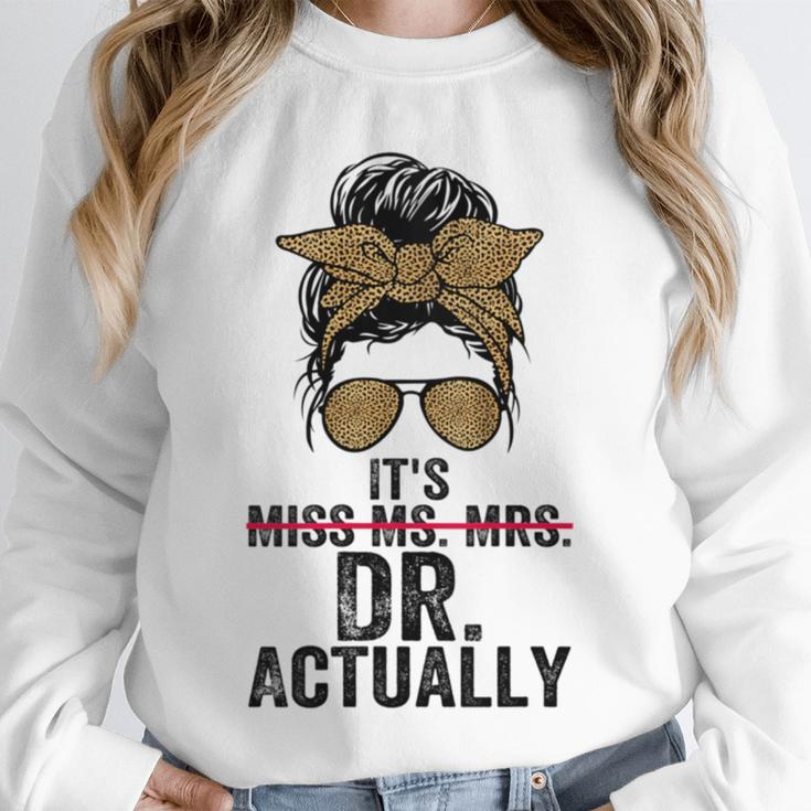 It's Miss Ms Mrs Dr Actually Doctor Graduation Appreciation Unisex Sweatshirt