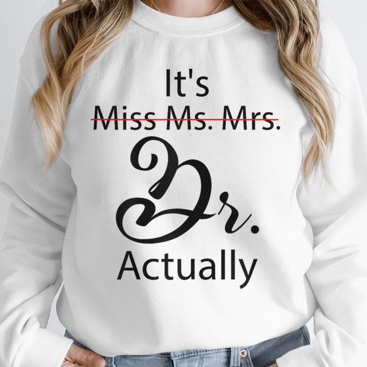 It's Miss Ms Mrs Dr Actually Doctor Graduation Unisex Sweatshirt