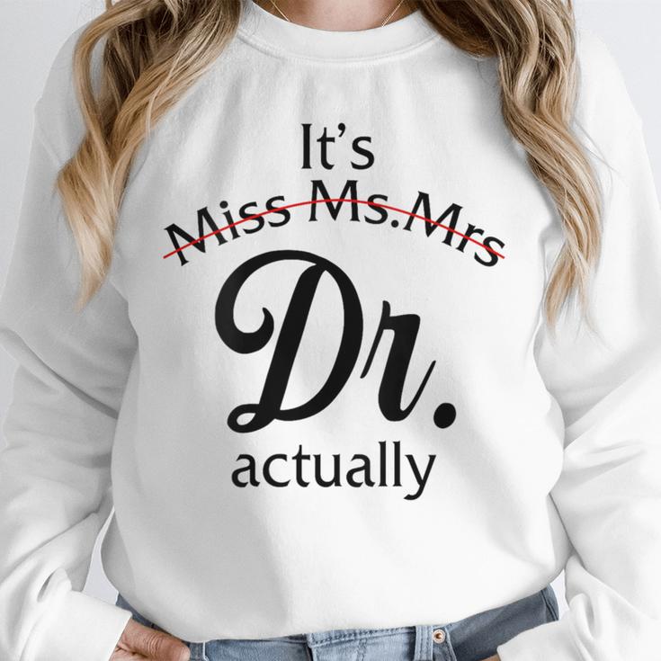 It's Miss Ms Mrs Dr Actually Doctor Graduation Women Unisex Sweatshirt