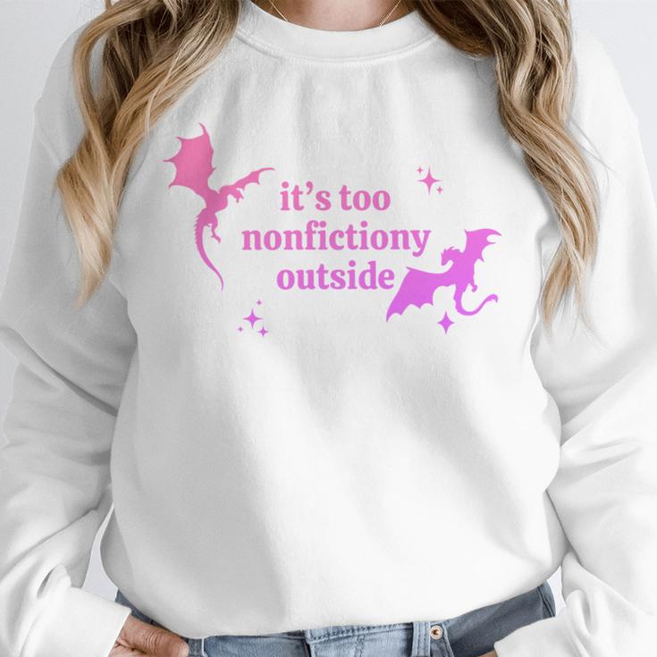 It's Too Nonfictiony Outside Bookish Unisex Sweatshirt
