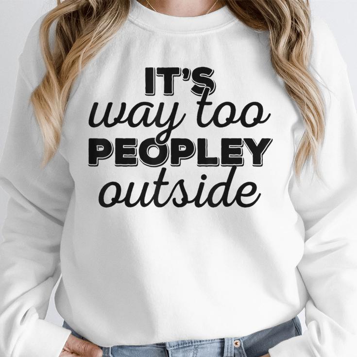 It's Way To Peopley Outside Introvert Unisex Sweatshirt It's Way To Peopley Outside Introvert Unisex Sweatshirt