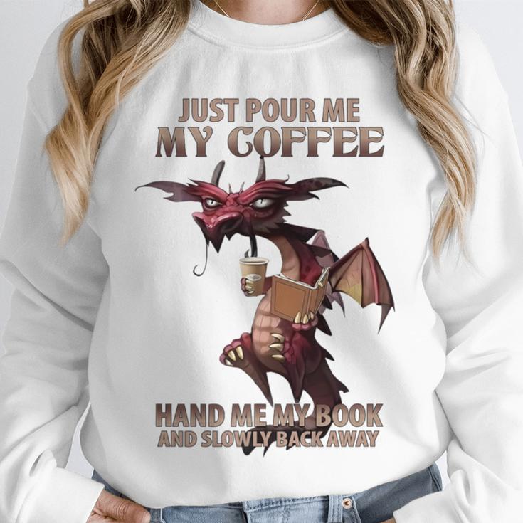 Just Pour Me My Coffee Hand Me My Book And Slowly Back Away Premium Unisex Sweatshirt
