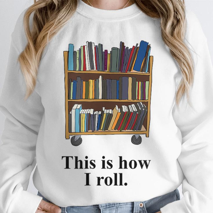 Librarian Book Return Cart This Is How I Roll Unisex Sweatshirt