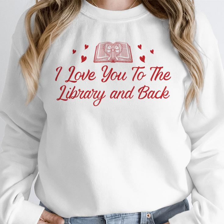 I Love You To The Library And Back Book Lover Quote Unisex Sweatshirt I Love You To The Library And Back Book Lover Quote Unisex Sweatshirt