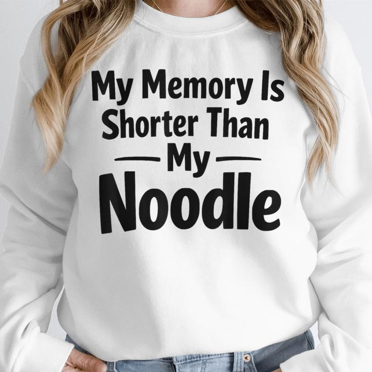 My Memory Is Shorter Than My Noodle Saying Unisex Sweatshirt My Memory Is Shorter Than My Noodle Saying Unisex Sweatshirt