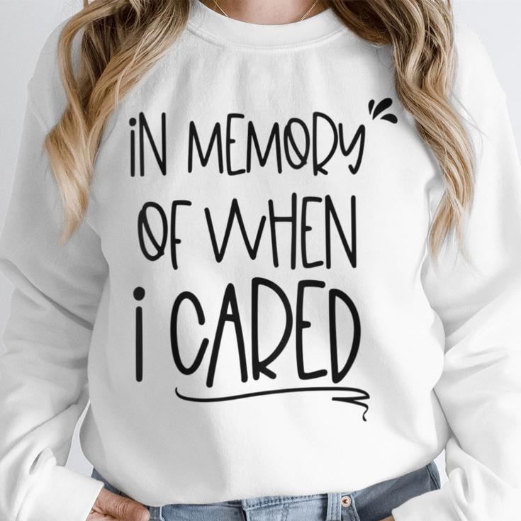 In Memory Of When I Cared Apathetic Sarcastic FED-UP Unisex Sweatshirt