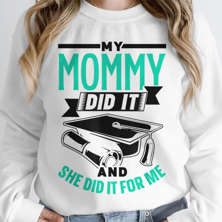 My Mommy Did It And She Did It For Me Graduation Graduate Unisex Sweatshirt