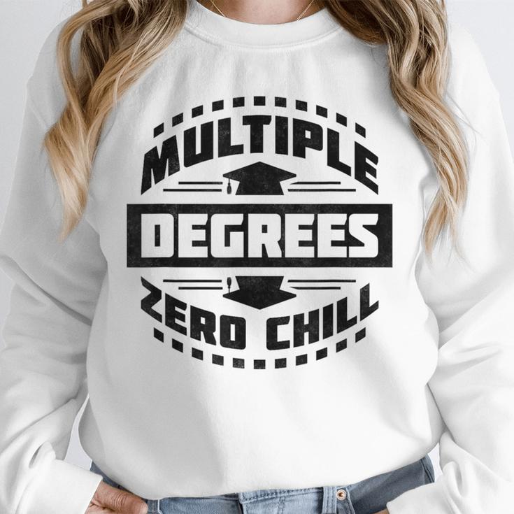 Multiple Degrees Zero Chill College Graduation Unisex Sweatshirt