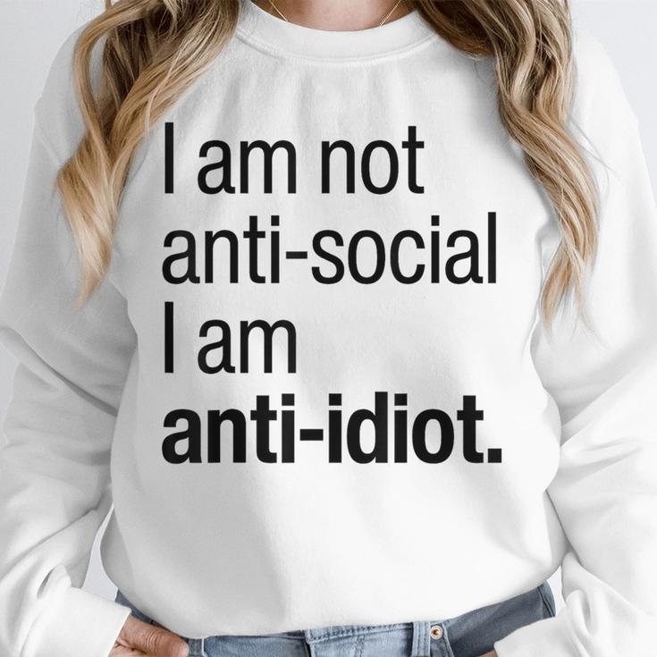 I Am Not Anti Social I Am Anti Idiot Introvert Saying Unisex Sweatshirt