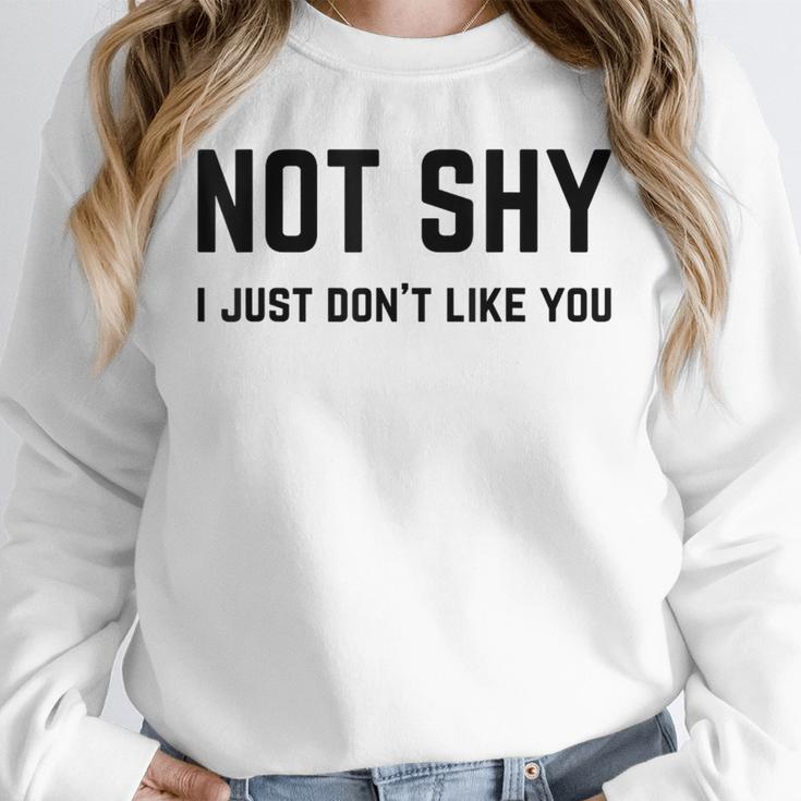 Not Shy I Just Don't Like You Introverting Unisex Sweatshirt Not Shy I Just Don't Like You Introverting Unisex Sweatshirt