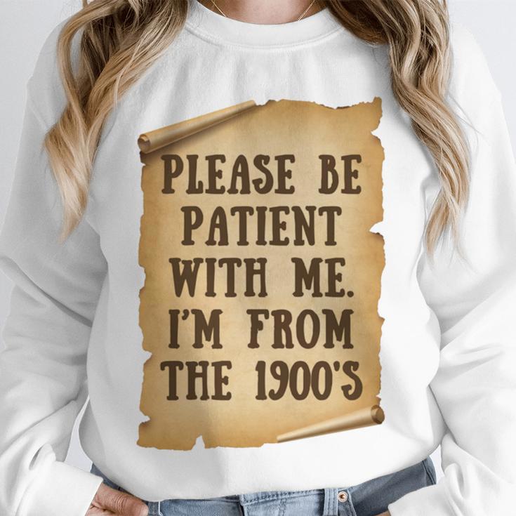 Old People Joke Please Be Patient With Me I'm From The 1900s Unisex Sweatshirt