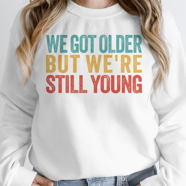 We Got Older But We’Re Still Young Nostalgia Emo Retro Unisex Sweatshirt
