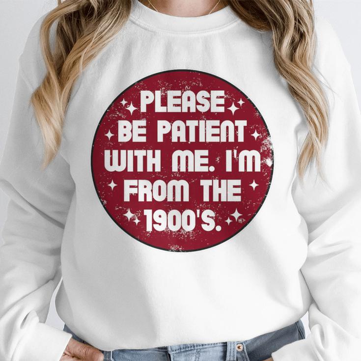 Patient I'm From The 1900s Fathers Day Please Be Premium Unisex Sweatshirt