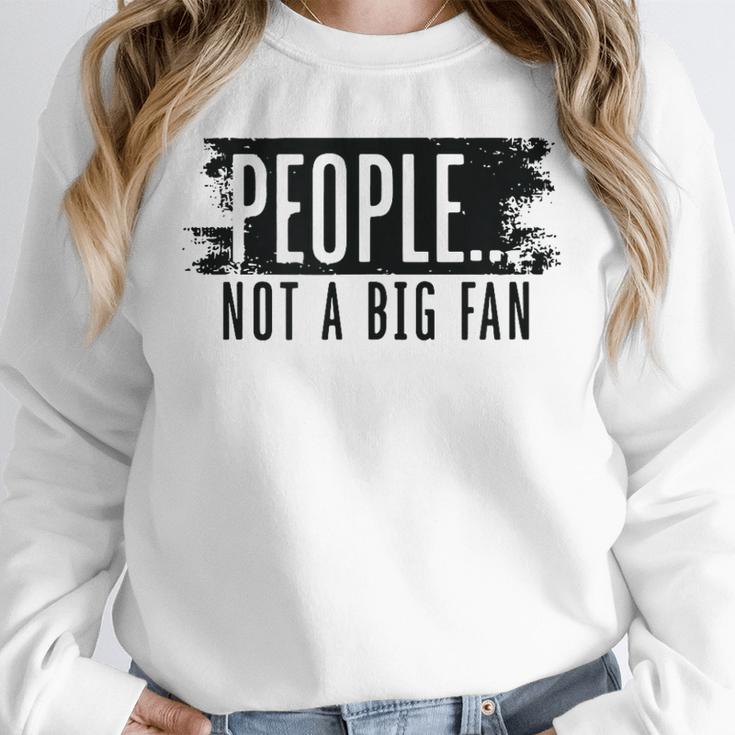 People Not A Big Enthusiast Introvert Sarcasm Quote Unisex Sweatshirt