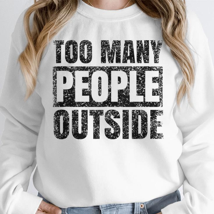 Too Many People Outside Introvert Introverted Shy Shyness Unisex Sweatshirt Too Many People Outside Introvert Introverted Shy Shyness Unisex Sweatshirt