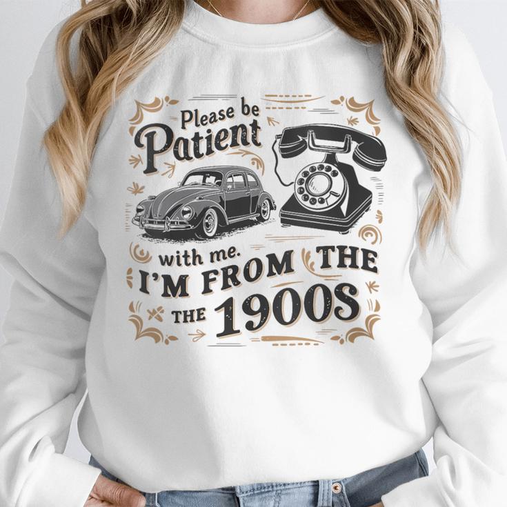 Please B Patient With Me I'm From The 1900s Vintage Unisex Sweatshirt Please B Patient With Me I'm From The 1900s Vintage Unisex Sweatshirt