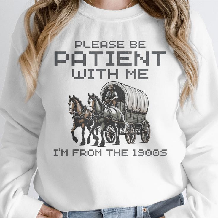 Please-Be-Patient-With-Me I'm From The 1900s Unisex Sweatshirt