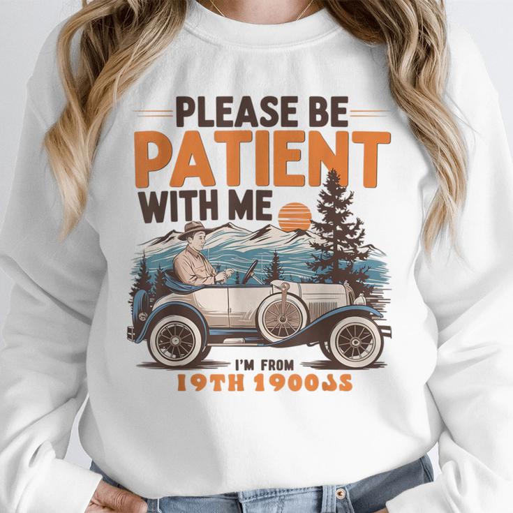Please Be Patient With Me I'm From The 1900s 19TH Vintage Unisex Sweatshirt