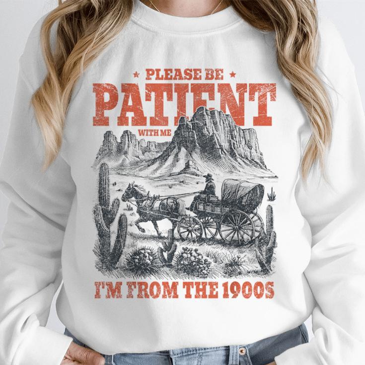 Please Be Patient With Me I'm From The 1900s 80s 90s Unisex Sweatshirt Please Be Patient With Me I'm From The 1900s 80s 90s Unisex Sweatshirt
