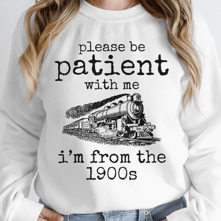 Please Be Patient With Me I'm From The 1900s Aged Train Unisex Sweatshirt