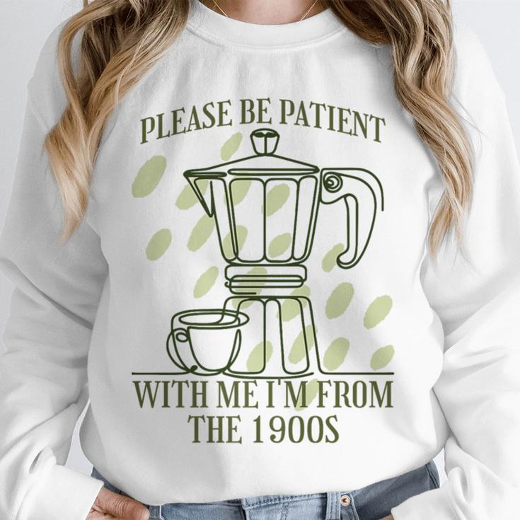 Please Be Patient With Me I'm From The 1900s Coffee Premium Unisex Sweatshirt