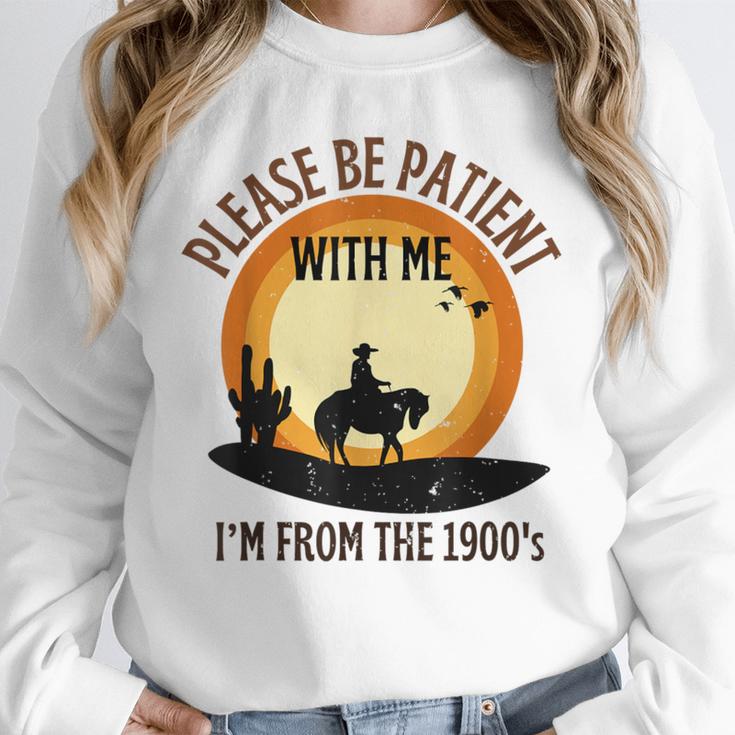 Please Be Patient With Me I'm From The 1900s Cowboy Unisex Sweatshirt Please Be Patient With Me I'm From The 1900s Cowboy Unisex Sweatshirt