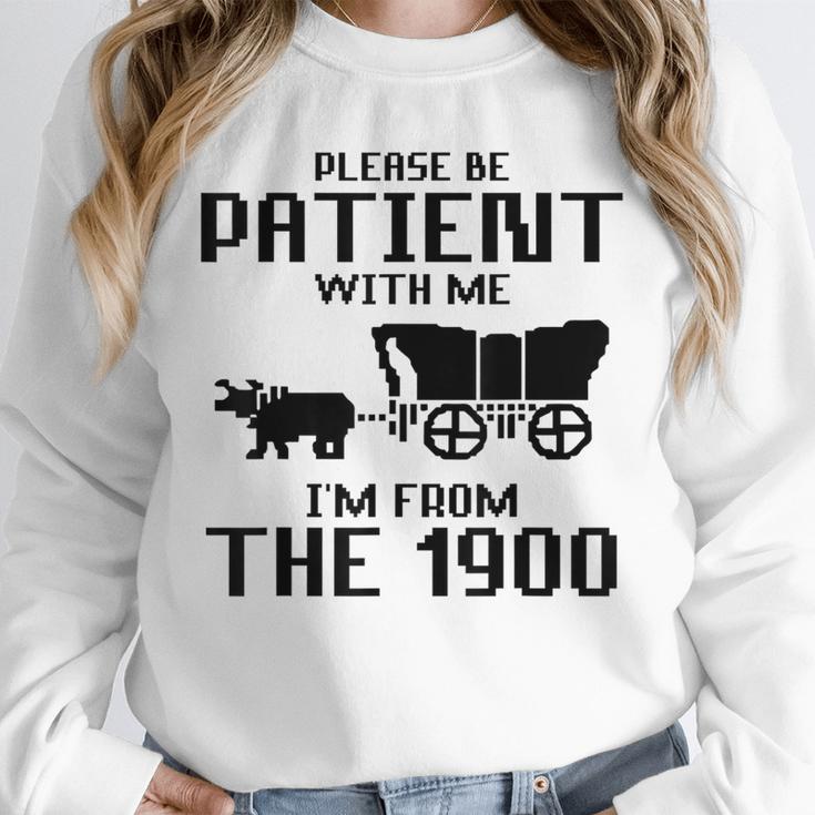 Please Be Patient With Me I'm From The 1900s Husband Joke Unisex Sweatshirt Please Be Patient With Me I'm From The 1900s Husband Joke Unisex Sweatshirt