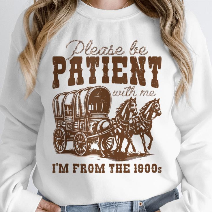 Please Be Patient With Me I'm From The 1900s 1900s Meme Unisex Sweatshirt Please Be Patient With Me I'm From The 1900s 1900s Meme Unisex Sweatshirt