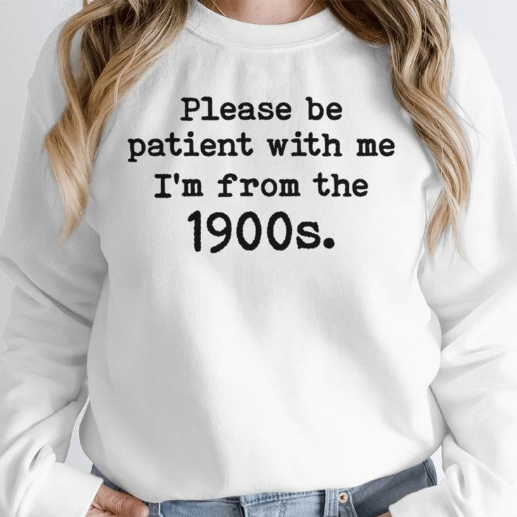 Please Be Patient With Me I'm From The 1900s Nostalgic Unisex Sweatshirt
