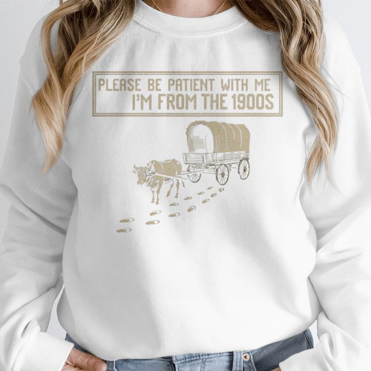 Please Be Patient With Me I'm From The 1900s Retro Tee Unisex Sweatshirt Please Be Patient With Me I'm From The 1900s Retro Tee Unisex Sweatshirt