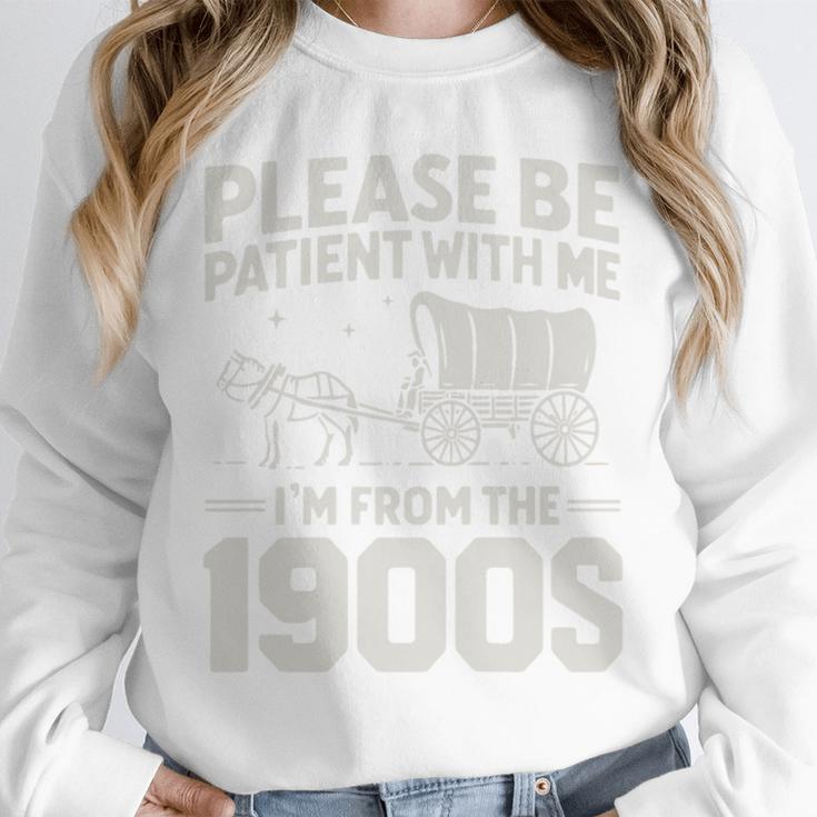 Please Be Patient I'm From The 1900s Sarcastic Saying Unisex Sweatshirt Please Be Patient I'm From The 1900s Sarcastic Saying Unisex Sweatshirt